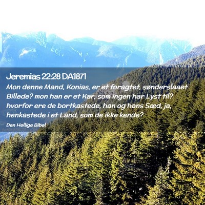 Picture 02 - Jeremias 22:28 DA1871 - Mon denne Mand, Konias, er et foragtet, - Bible Verse Picture