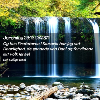 Picture 02 - Jeremias 23:13 DA1871 - Og hos Profeterne i Samaria har jeg set - Bible Verse Picture