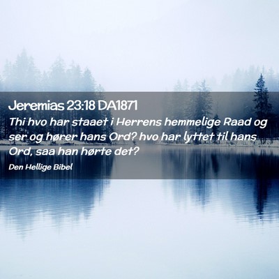 Picture 02 - Jeremias 23:18 DA1871 - Thi hvo har staaet i Herrens hemmelige Raad og - Bible Verse Picture