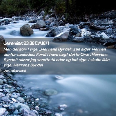 Picture 02 - Jeremias 23:38 DA1871 - Men dersom I sige: „Herrens Byrde!‟ saa siger - Bible Verse Picture