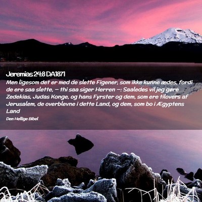 Picture 02 - Jeremias 24:8 DA1871 - Men ligesom det er med de slette Figener, som - Bible Verse Picture