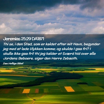 Picture 02 - Jeremias 25:29 DA1871 - Thi se, i den Stad, som er kaldet efter mit Navn, - Bible Verse Picture