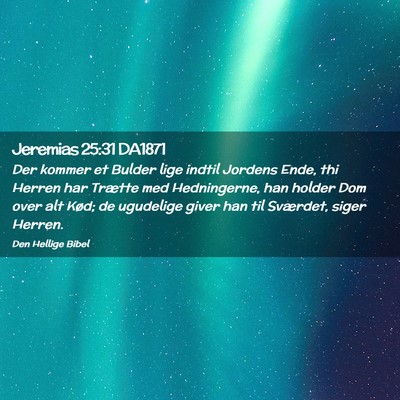 Picture 02 - Jeremias 25:31 DA1871 - Der kommer et Bulder lige indtil Jordens Ende, - Bible Verse Picture