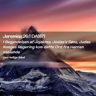Picture 02 - Jeremias 26:1 DA1871 - I Begyndelsen af Jojakims, Josias's Søns, Judas - Bible Verse Picture