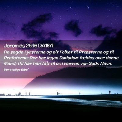 Picture 02 - Jeremias 26:16 DA1871 - Da sagde Fyrsterne og alt Folket til Præsterne - Bible Verse Picture