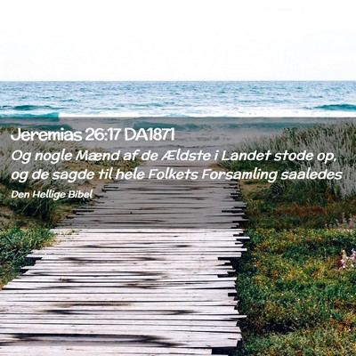 Picture 02 - Jeremias 26:17 DA1871 - Og nogle Mænd af de Ældste i Landet stode op, - Bible Verse Picture
