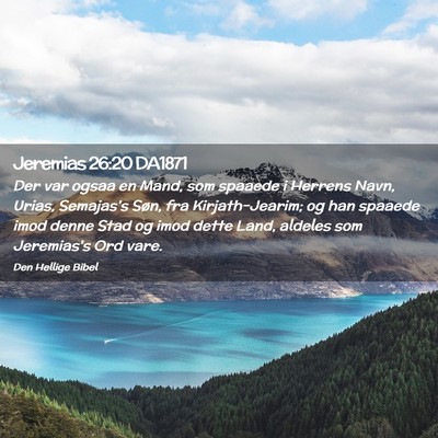 Picture 02 - Jeremias 26:20 DA1871 - Der var ogsaa en Mand, som spaaede i Herrens - Bible Verse Picture
