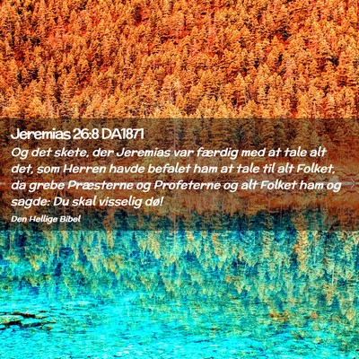 Picture 02 - Jeremias 26:8 DA1871 - Og det skete, der Jeremias var færdig med at - Bible Verse Picture