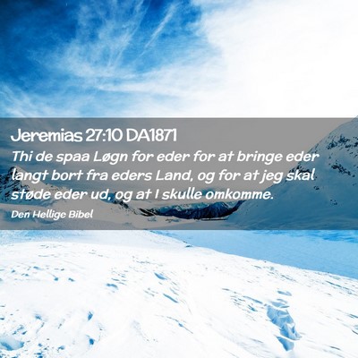 Picture 02 - Jeremias 27:10 DA1871 - Thi de spaa Løgn for eder for at bringe eder - Bible Verse Picture