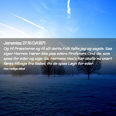 Picture 02 - Jeremias 27:16 DA1871 - Og til Præsterne og til alt dette Folk talte jeg - Bible Verse Picture