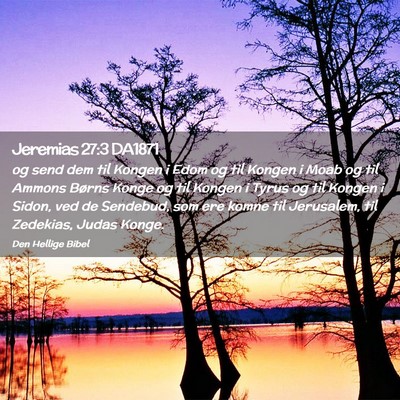 Picture 02 - Jeremias 27:3 DA1871 - og send dem til Kongen i Edom og til Kongen i - Bible Verse Picture