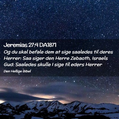 Picture 02 - Jeremias 27:4 DA1871 - Og du skal befale dem at sige saaledes til deres - Bible Verse Picture