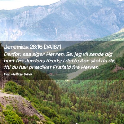 Picture 02 - Jeremias 28:16 DA1871 - Derfor, saa siger Herren: Se, jeg vil sende dig - Bible Verse Picture