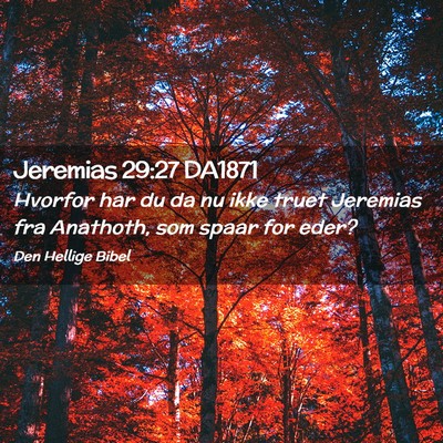 Picture 02 - Jeremias 29:27 DA1871 - Hvorfor har du da nu ikke truet Jeremias fra - Bible Verse Picture