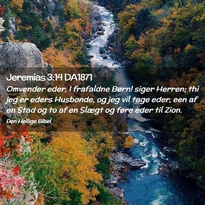 Picture 02 - Jeremias 3:14 DA1871 - Omvender eder, I frafaldne Børn! siger Herren; - Bible Verse Picture