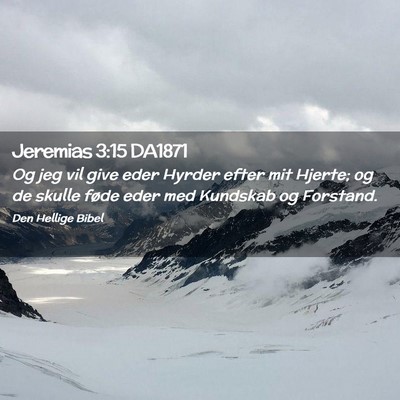 Picture 02 - Jeremias 3:15 DA1871 - Og jeg vil give eder Hyrder efter mit Hjerte; og - Bible Verse Picture