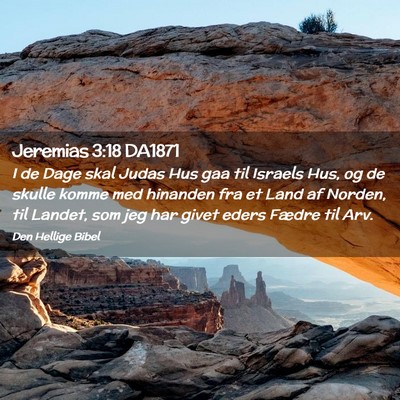 Picture 02 - Jeremias 3:18 DA1871 - I de Dage skal Judas Hus gaa til Israels Hus, og - Bible Verse Picture