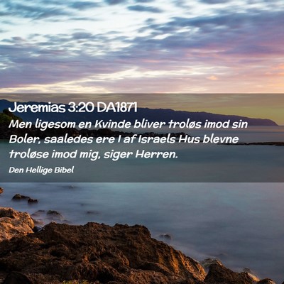 Picture 02 - Jeremias 3:20 DA1871 - Men ligesom en Kvinde bliver troløs imod sin - Bible Verse Picture