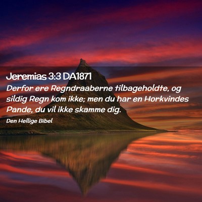 Picture 02 - Jeremias 3:3 DA1871 - Derfor ere Regndraaberne tilbageholdte, og sildig - Bible Verse Picture