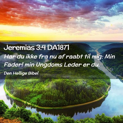 Picture 02 - Jeremias 3:4 DA1871 - Har du ikke fra nu af raabt til mig: Min Fader! - Bible Verse Picture