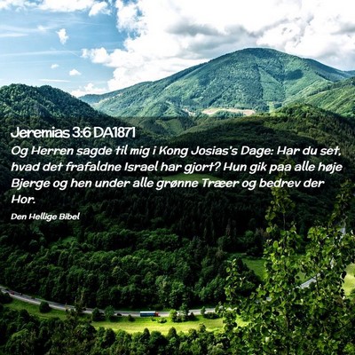 Picture 02 - Jeremias 3:6 DA1871 - Og Herren sagde til mig i Kong Josias's Dage: Har - Bible Verse Picture