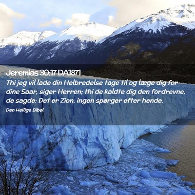 Picture 02 - Jeremias 30:17 DA1871 - Thi jeg vil lade din Helbredelse tage til og - Bible Verse Picture