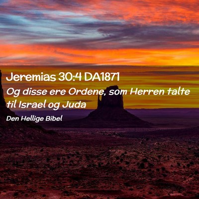 Picture 02 - Jeremias 30:4 DA1871 - Og disse ere Ordene, som Herren talte til Israel - Bible Verse Picture