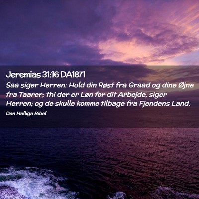 Picture 02 - Jeremias 31:16 DA1871 - Saa siger Herren: Hold din Røst fra Graad og - Bible Verse Picture