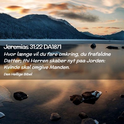 Picture 02 - Jeremias 31:22 DA1871 - Hvor længe vil du fare omkring, du frafaldne - Bible Verse Picture