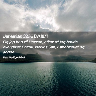 Picture 02 - Jeremias 32:16 DA1871 - Og jeg bad til Herren, efter at jeg havde - Bible Verse Picture