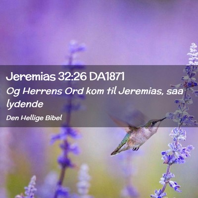 Picture 02 - Jeremias 32:26 DA1871 - Og Herrens Ord kom til Jeremias, saa - Bible Verse Picture