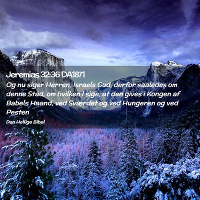 Picture 02 - Jeremias 32:36 DA1871 - Og nu siger Herren, Israels Gud, derfor saaledes - Bible Verse Picture