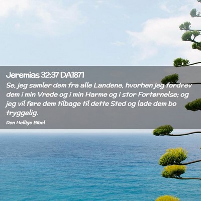 Picture 02 - Jeremias 32:37 DA1871 - Se, jeg samler dem fra alle Landene, hvorhen jeg - Bible Verse Picture