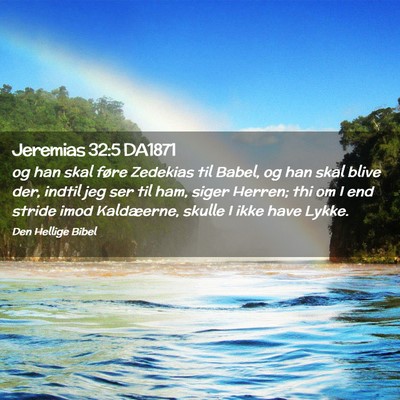 Picture 02 - Jeremias 32:5 DA1871 - og han skal føre Zedekias til Babel, og han skal - Bible Verse Picture