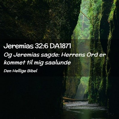 Picture 02 - Jeremias 32:6 DA1871 - Og Jeremias sagde: Herrens Ord er kommet til mig - Bible Verse Picture