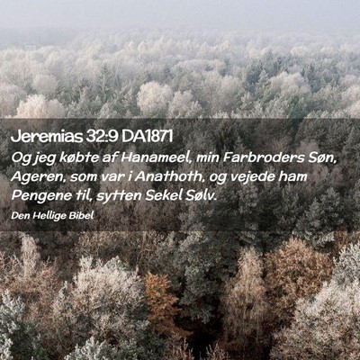 Picture 02 - Jeremias 32:9 DA1871 - Og jeg købte af Hanameel, min Farbroders Søn, - Bible Verse Picture