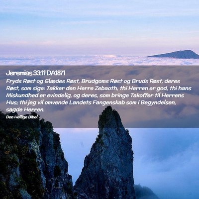 Picture 02 - Jeremias 33:11 DA1871 - Fryds Røst og Glædes Røst, Brudgoms Røst og - Bible Verse Picture