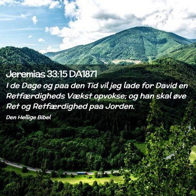 Picture 02 - Jeremias 33:15 DA1871 - I de Dage og paa den Tid vil jeg lade for David - Bible Verse Picture
