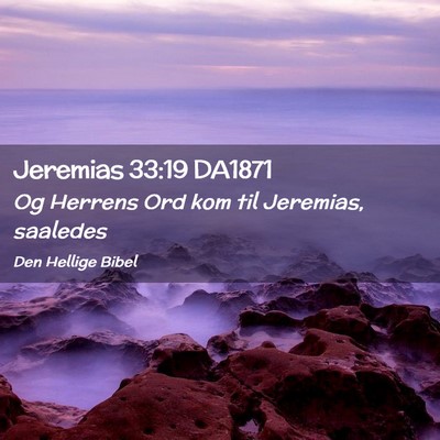 Picture 02 - Jeremias 33:19 DA1871 - Og Herrens Ord kom til Jeremias, - Bible Verse Picture