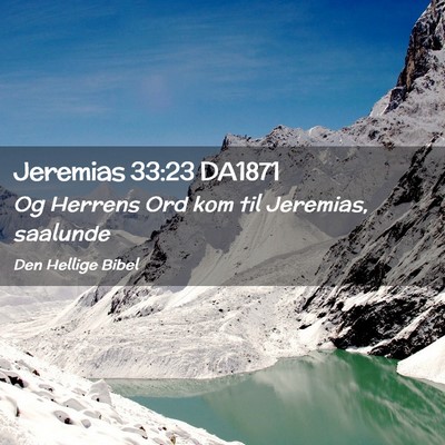 Picture 02 - Jeremias 33:23 DA1871 - Og Herrens Ord kom til Jeremias, - Bible Verse Picture