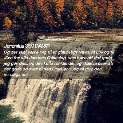 Picture 02 - Jeremias 33:9 DA1871 - Og det skal være mig til et glædeligt Navn, til - Bible Verse Picture