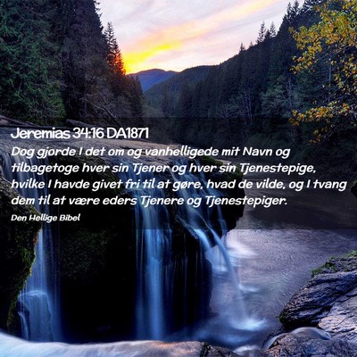 Picture 02 - Jeremias 34:16 DA1871 - Dog gjorde I det om og vanhelligede mit Navn og - Bible Verse Picture