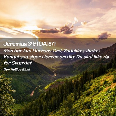 Picture 02 - Jeremias 34:4 DA1871 - Men hør kun Herrens Ord, Zedekias, Judas Konge! - Bible Verse Picture