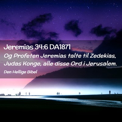 Picture 02 - Jeremias 34:6 DA1871 - Og Profeten Jeremias talte til Zedekias, Judas - Bible Verse Picture
