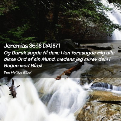 Picture 02 - Jeremias 36:18 DA1871 - Og Baruk sagde til dem: Han foresagde mig alle - Bible Verse Picture