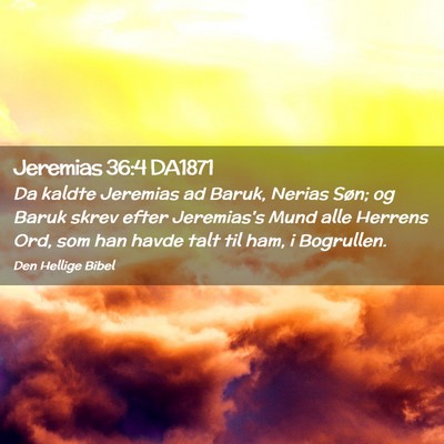 Picture 02 - Jeremias 36:4 DA1871 - Da kaldte Jeremias ad Baruk, Nerias Søn; og - Bible Verse Picture