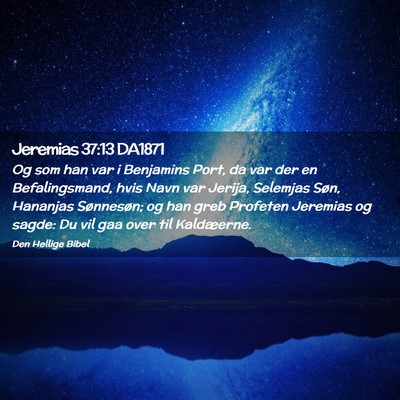 Picture 02 - Jeremias 37:13 DA1871 - Og som han var i Benjamins Port, da var der en - Bible Verse Picture