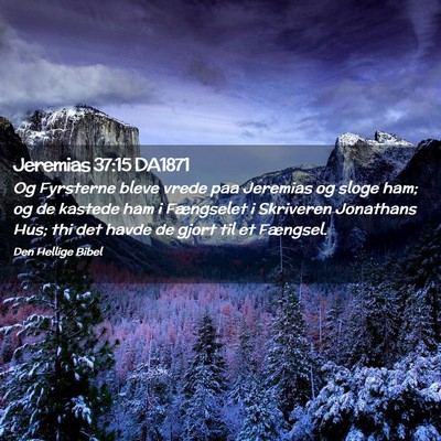 Picture 02 - Jeremias 37:15 DA1871 - Og Fyrsterne bleve vrede paa Jeremias og sloge - Bible Verse Picture