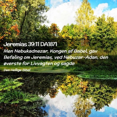 Picture 02 - Jeremias 39:11 DA1871 - Men Nebukadnezar, Kongen af Babel, gav Befaling - Bible Verse Picture