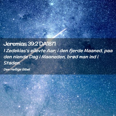 Picture 02 - Jeremias 39:2 DA1871 - I Zedekias's ellevte Aar, i den fjerde Maaned, - Bible Verse Picture